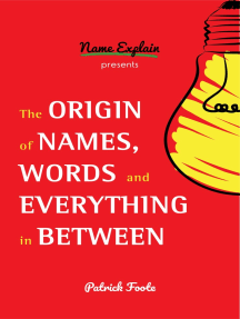 The Origin of Names, Words and Everything in Between by Patrick Foote -  Ebook | Scribd