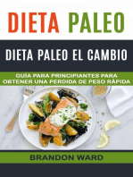 Dieta Paleo: Dieta Paleo el cambio. Guía para principiantes para obtener una perdida de peso rápida.: Recetas de cocina