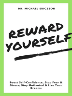 Reward Yourself: Boost Self-Confidence, Stop Fear & Stress, Stay Motivated & Live Your Dreams