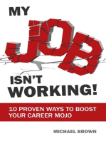My Job Isn't Working!: 10 proven ways to boost your career mojo