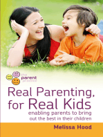 Real Parenting for Real Kids: Enabling parents to bring out the best in their children