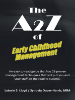 The A2z of Early Childhood Management: An Easy to Read Guide That Has 26 Proven Management Techniques That Will Put You and Your Staff on the Road to Success.