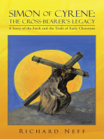 Simon of Cyrene: the Cross-Bearer’S Legacy: A Story of the Faith and the Trials of Early Christians