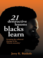 21 Destructive Lessons Blacks Learn: Escaping the Collateral Damage of the ‘African Mentality'