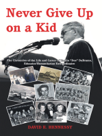 Never Give up on a Kid.: The Chronicles of the Life and Career of Emilio “Dee” Dabramo, Educator/Humanitarian Extraordinaire.