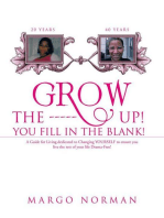 Grow the ------ Up! You Fill in the Blank!: A Guide for Living Dedicated to Changing Yourself to Ensure You Live the Rest of Your Life Drama-Free!