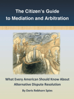 The Citizen’S Guide to Mediation and Arbitration: What Every American Should Know About Alternative Dispute Resolution