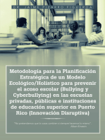 Metodología Para La Planificación Estratégica De Un Modelo Ecológico/Holístico Para Prevenir El Acoso Escolar (Bullying Y Cyberbullying) En Las Escuelas Privadas, Públicas E Instituciones De Educación Superior En Puerto Rico (Innovación Disruptiva): "No Pretendemos Que Las Cosas Cambien Si Siempre Hacemos Lo Mismo".                                                                                 Albert Einstein