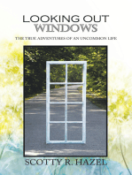 Looking out Windows: The True Adventures of an Uncommon Life