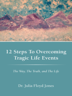 12 Steps to Overcoming Tragic Life Events: The Way, the Truth, and the Life