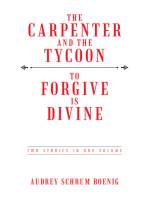 The Carpenter and the Tycoon/To Forgive Is Divine: Two Stories in One Volume