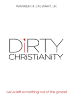 Dirty Christianity: We've Left Something out of the Gospel