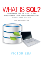 What Is Sql ?: Fundamentals of Sql,T-Sql,Pl/Sql and Datawarehousing.