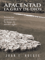 Apacentad La Grey De Dios: Vivencias Pastorales a Lo Largo De Medio Siglo