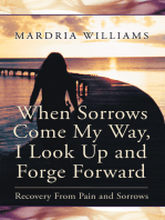 When Sorrows Come My Way, I Look up and Forge Forward: Recovery from Pain and Sorrows