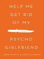 Help Me Get Rid of My Psycho Girlfriend: A Novel