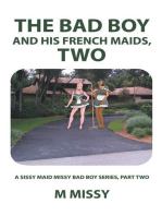 The Bad Boy and His French Maids, Two: A Sissy Maid Missy Bad Boy Series, Part Two