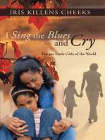 I Sing the Blues and Cry: For the Little Girls of the World