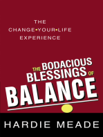 The Bodacious Blessings of Balance: The Change-Your-Life Experience