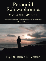 Paranoid Schizophrenia My Label, My Life:: How I Escaped the Straitjacket of Serious Mental Illness