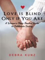 Love Is Blind Only If You Are: A Woman’S Clear-Headed Guide to Deliberate Dating