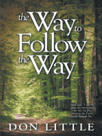 The Way to Follow the Way: Jesus Said, "I Am the Way, the Truth, and the Life. No One Comes to the Father Except Through Me.”