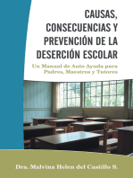 Causas, Consecuencias Y Prevención De La Deserción Escolar: Un Manual De Auto Ayuda Para Padres, Maestros Y Tutores