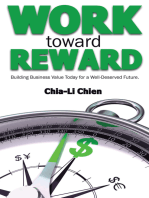 Work Toward Reward: Building Business Value Today for a Well-Deserved Future