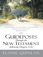 Guideposts Through the New Testament Following Chapters 3:16: "Set up Road Signs, Put up Guideposts. Take Note of the Highway, the Road You Take" Jeremiah 31:21