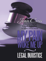 My Pain Woke Me up – Legal Injustice: A Survivor's Tale of Legal Injustice in Today's Social Society