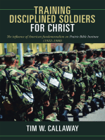 Training Disciplined Soldiers for Christ: The Influence of American Fundamentalism on Prairie Bible Institute (1922–1980)