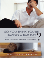So You Think You’Re Having a Bad Day?: Four Stories to Make You Feel Better