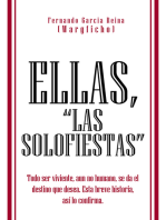 Ellas, "Las Solofiestas": Todo Ser Viviente, Aun No Humano, Se Da El Destino Que Desea. Esta Breve Historia, Así Lo Confirma.