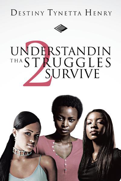 Understandin Tha Struggles 2 Survive by DESTINY TYNETTA HENRY (Ebook ...