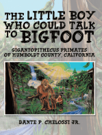 The Little Boy Who Could Talk to Bigfoot: Gigantopithecus Primates of Humboldt County, California