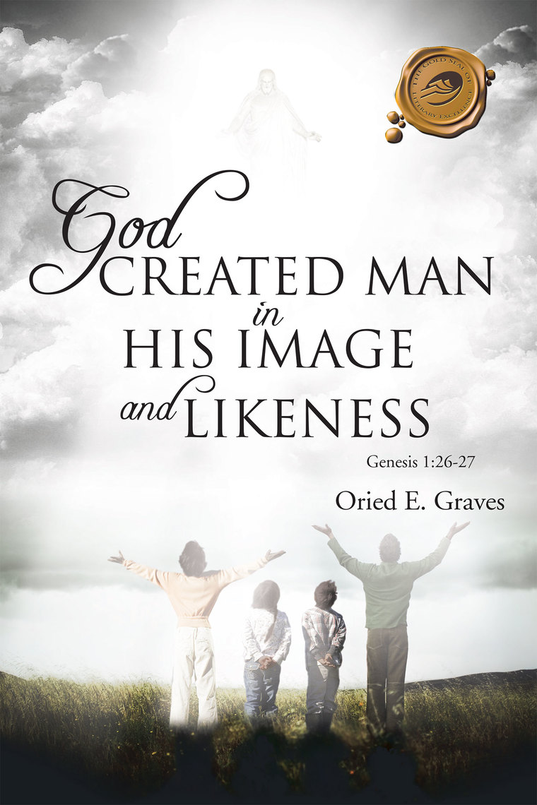God Created Man in His Image and Likeness by Oried E. Graves - Ebook ...