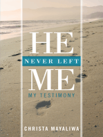 He Never Left Me: My Testimony