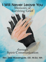 I Will Never Leave You: Memoirs of Surviving Grief Through Spirit Communication