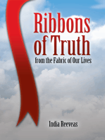 Ribbons of Truth from the Fabric of Our Lives