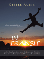 In Transit: A 365-Day Transition from the Corporate World to You-Are-On-Your-Own-And-Good-Luck-With-That!