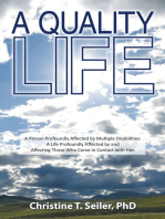 A Quality Life: A Person Profoundly Affected by Multiple Disabilties: a Life Profoundly Affected by and Affecting Those Who Come in Contact with Him