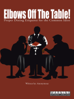 Elbows off the Table!: Proper Dining Etiquette for the Common Idiot