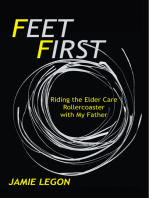 Feet First: Riding the Elder Care Rollercoaster with My Father