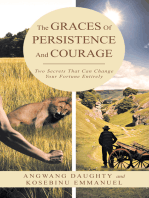 The Graces of Persistence and Courage: Two Secrets That Can Change Your Fortune Entirely