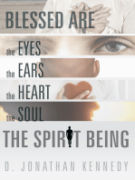 Blessed Are the Eyes, the Ears, the Heart, the Soul; the Spirit Being