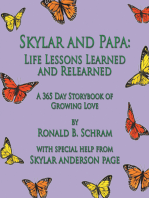 Skylar and Papa: Life Lessons Learned and Relearned: A 365 Day Storybook of Growing Love