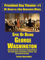 Epic of Being George Washington: And Declaration of America’S Independence over High Taxes, Usurpations of Power, and No Economic Growth
