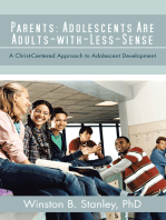 Parents: Adolescents Are Adults-With-Less-Sense: A Christ-Centered Approach to Adolescent Development