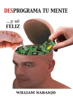 Desprograma Tu Mente Y Sé Feliz