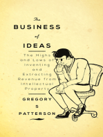 The Business of Ideas: The Highs and Lows of Inventing and Extracting Revenue from Intellectual Property